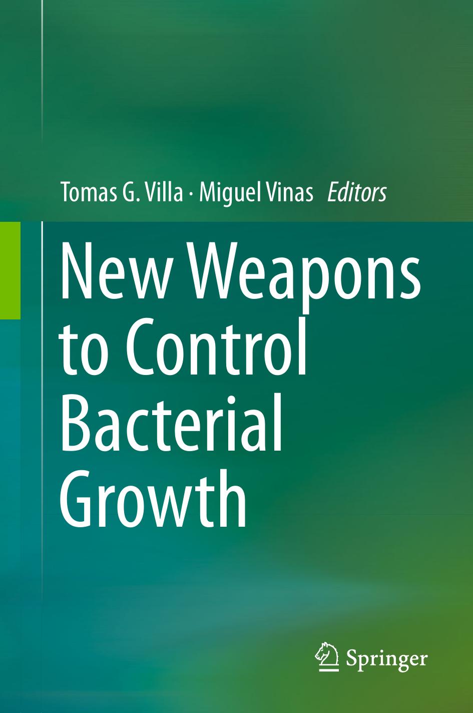 New Weapons to Control Bacterial Growth by Tomas G. Villa Miguel Vinas (eds.)