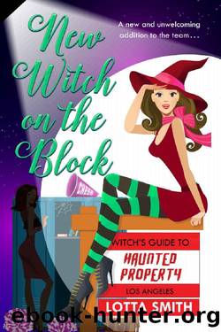 New Witch on the Block (Witch's Guide to Haunted Properties: Los Angeles: Mystery Book 5) by Lotta Smith