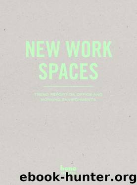 New Work Spaces : Trend Report on Office and Working Environments by Bene AG Harry Gatterer