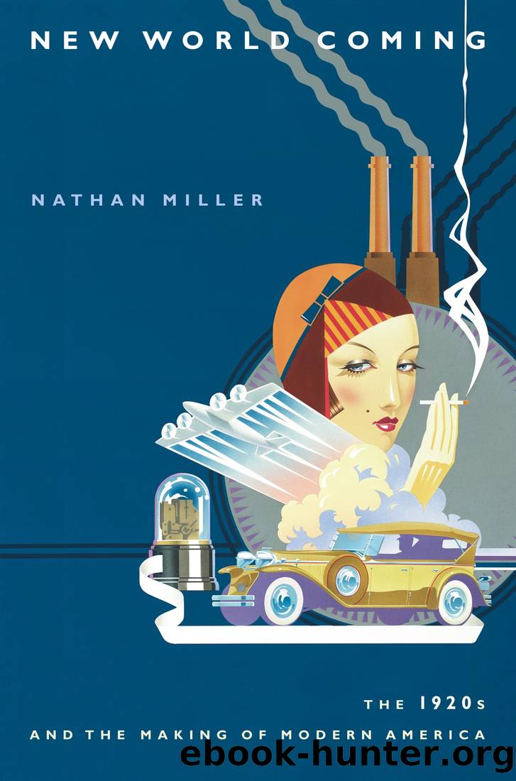 New World Coming: The 1920s and the Making of Modern America by Nathan Miller