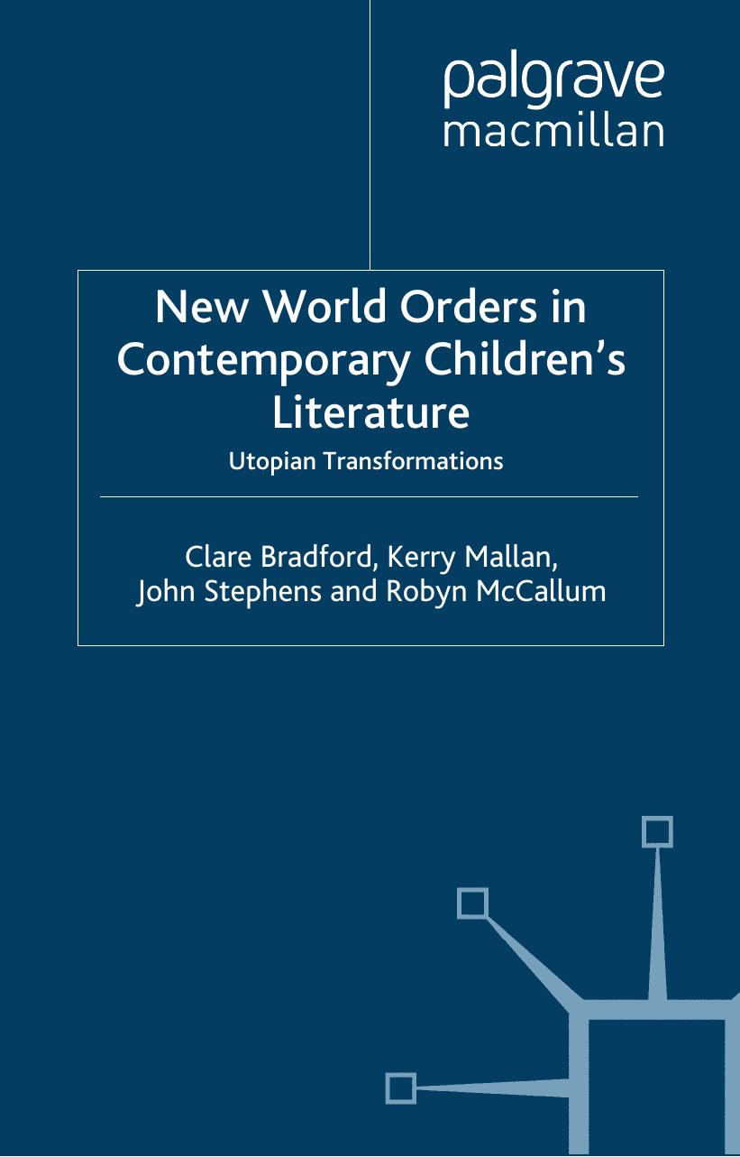 New World Orders in Contemporary Children's Literature: Utopian Transformations by Clare Bradford Kerry Mallan John Stephens Robyn McCallum