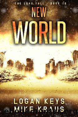 New World: Book 10 of the Thrilling Post-Apocalyptic Survival Series: (The Long Fall - Book 10) by Logan Keys & Mike Kraus