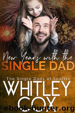 New Year's with the Single Dad (The Single Dads of Seattle Book 6) by Whitley Cox