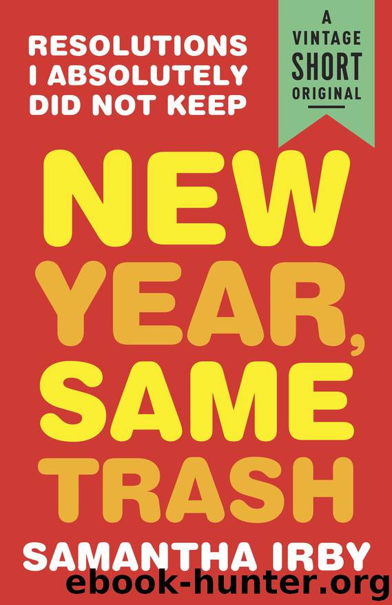 New Year, Same Trash by Samantha Irby