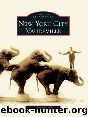 New York City Vaudeville by Anthony Slide