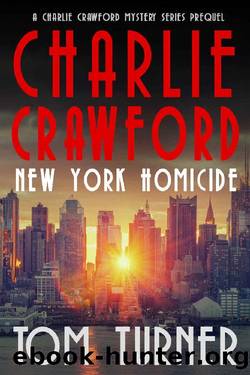 New York Homicide: A Charlie Crawford Mystery Prequel (Charlie Crawford Palm Beach Mysteries) by Tom Turner