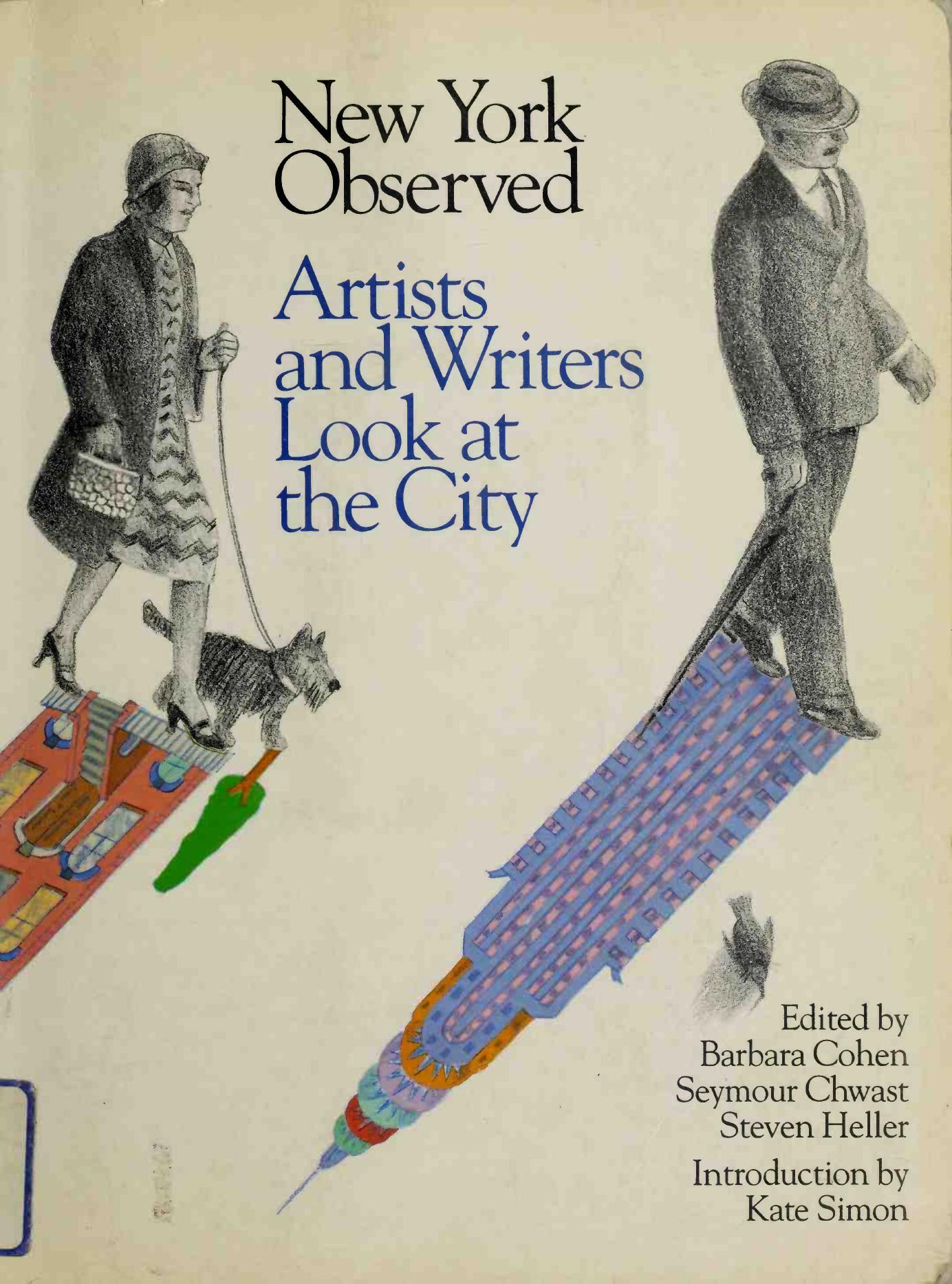 New York Observed: Artists and Writers Look at the City, 1650 to the Present by Barbara Cohen Seymour Chwast Steven Heller