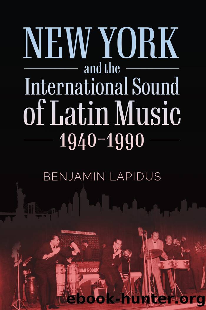 New York and the International Sound of Latin Music, 1940-1990 by Benjamin Lapidus
