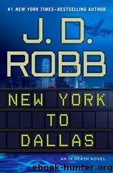 New York to Dallas by Nora Roberts & J. D. Robb