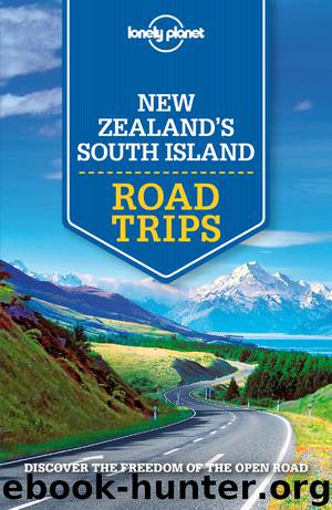 New Zealand's South Island Road Trips by Lonely Planet