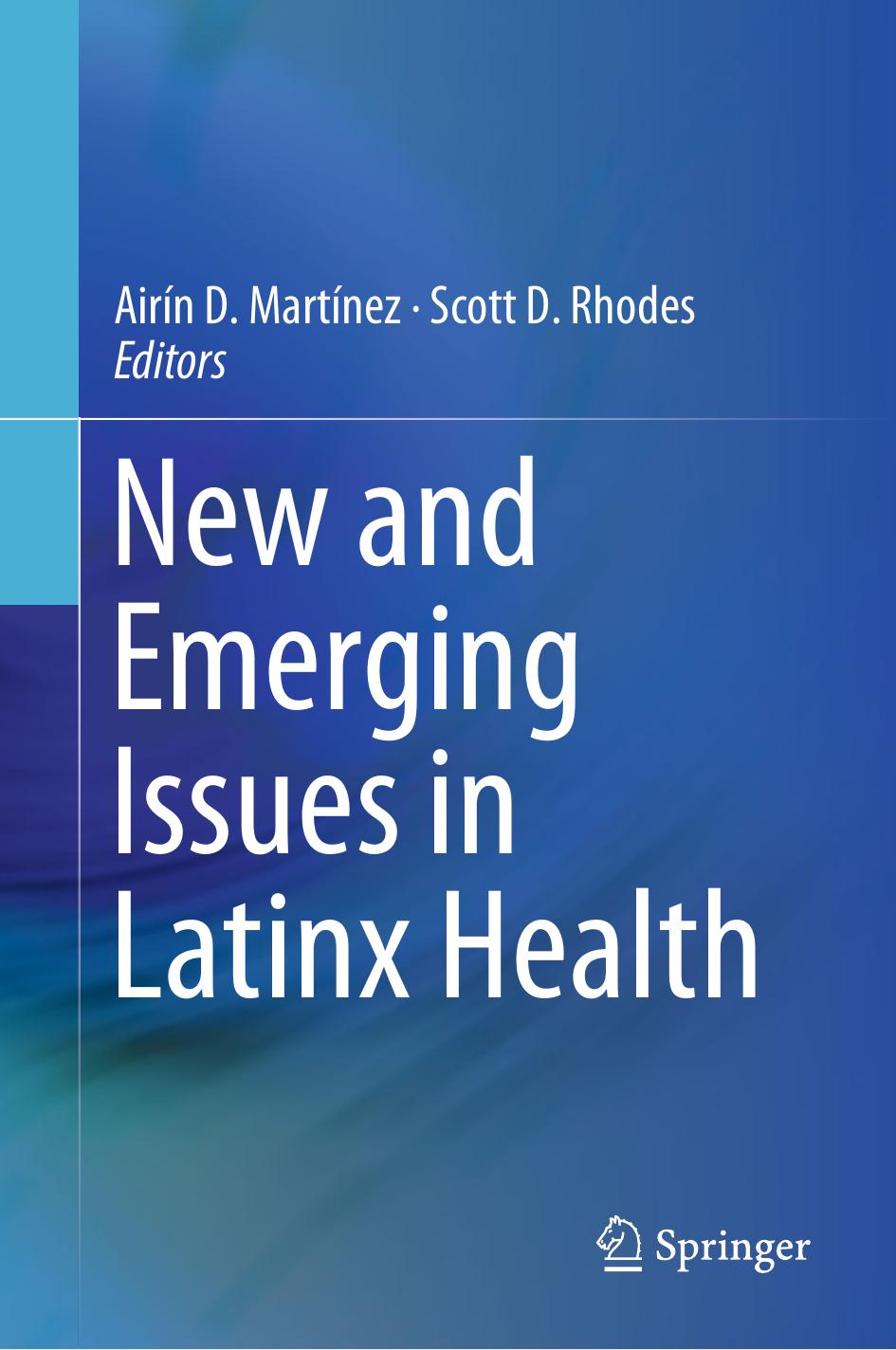 New and Emerging Issues in Latinx Health by Airín D. Martínez Scott D. Rhodes