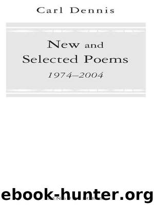 New and Selected Poems 1974-2004 by Carl Dennis