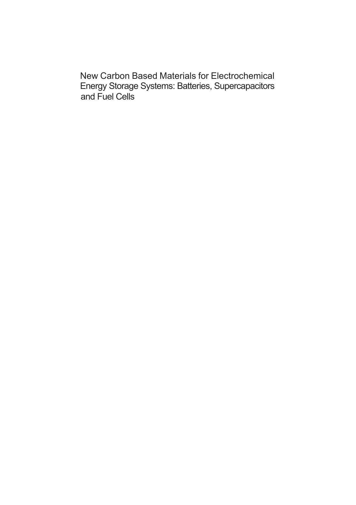 New carbon based materials for electrochemical energy storage systems: batteries, supercapacitors and fuel cells by Igor V. Barsukov Christopher S. Johnson Joseph E. Doninger Vyacheslav Z. Barsukov