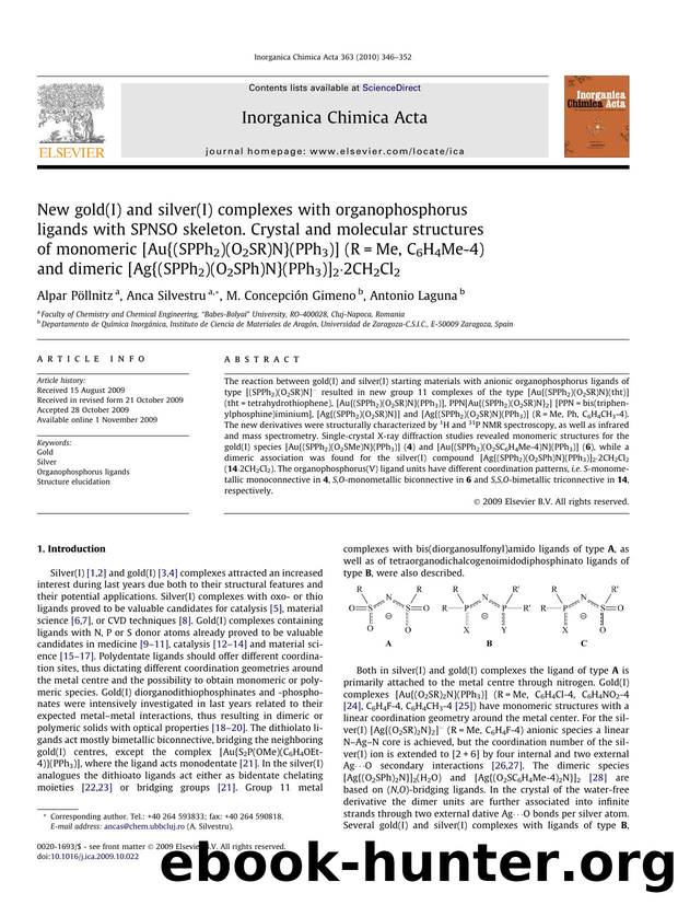 New gold(I) and silver(I) complexes with organophosphorus ligands with SPNSO skeleton. Crystal and molecular structures of monomeric [Au{(SPPh2)(O2SR)N}(PPh3)] (R=Me, C6H4Me-4) and by Alpar Pöllnitz; Anca Silvestru; M. Concepción Gimeno; Antonio Laguna