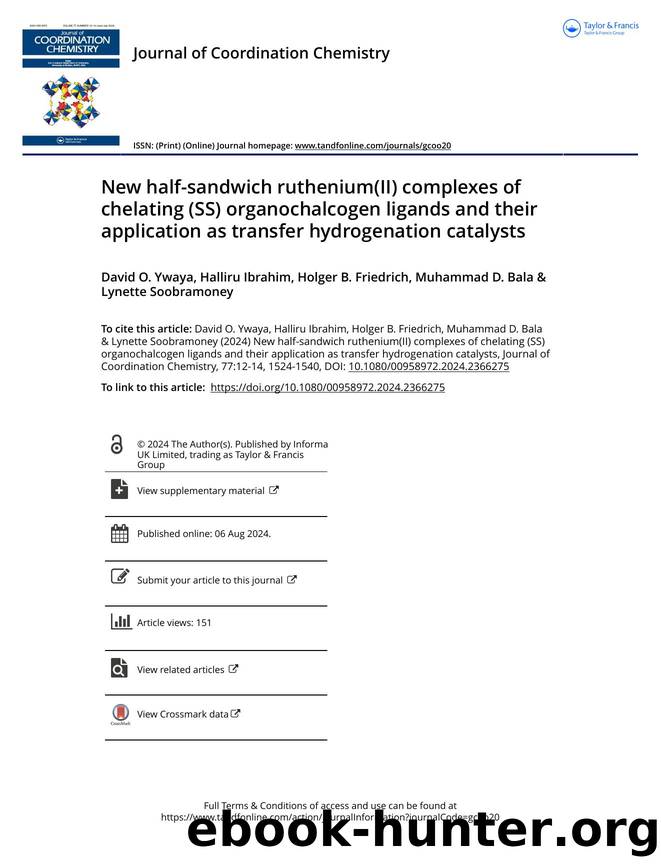 New half-sandwich ruthenium(II) complexes of chelating (SS) organochalcogen ligands and their application as transfer hydrogenation catalysts by Ywaya David O. & Ibrahim Halliru & Friedrich Holger B. & Bala Muhammad D. & Soobramoney Lynette