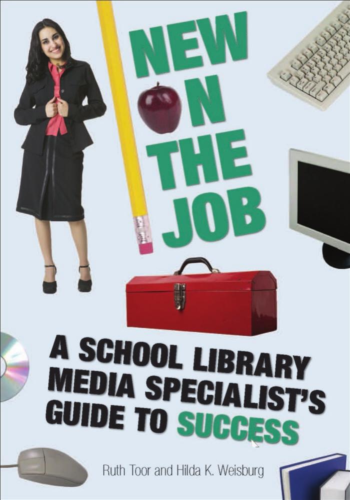 New on the Job: A School Library Media Specialist's Guide to Success by Ruth Toor Hilda K. Weisburg