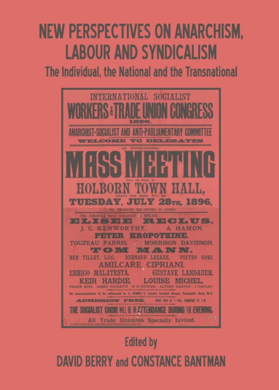 New perspectives on anarchism, labour and syndicalism : the individual, the national and the transnational by David Berry and Constance Bantman David Berry Constance Bantman