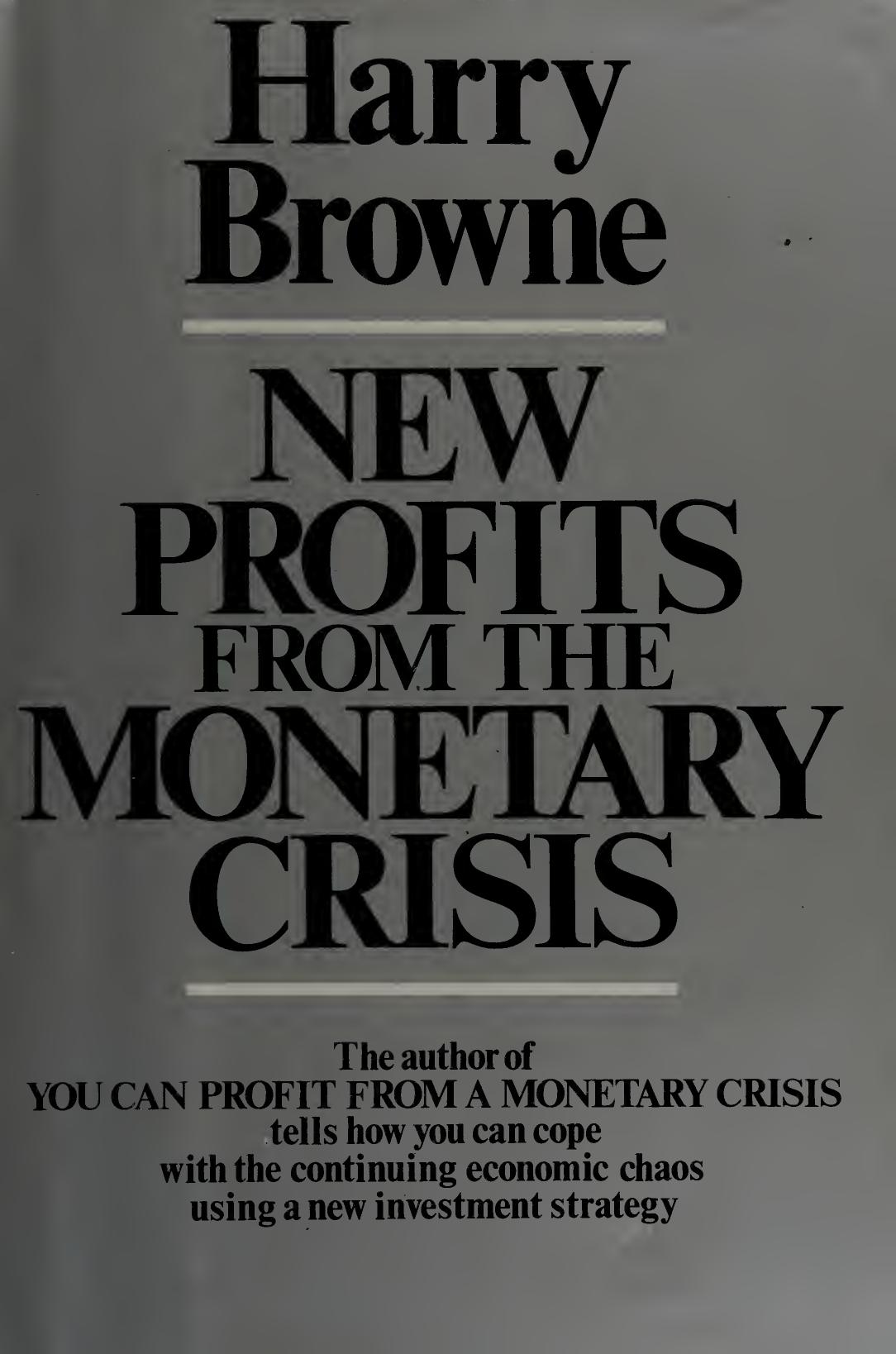 New profits from the monetary crisis by Harry Browne