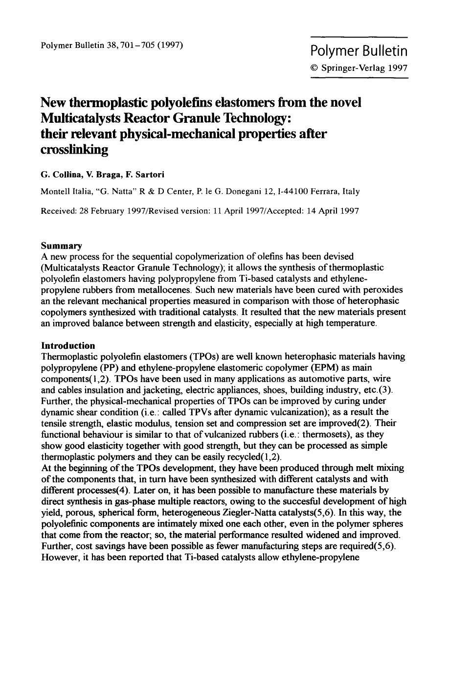 New thermoplastic polyolefins elastomers from the novel Multicatalysts Reactor Granule Technology: their relevant physical-mechanical properties after crosslinking by Unknown