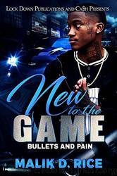 New to the Game: Bullets and Pain by Malik D. Rice