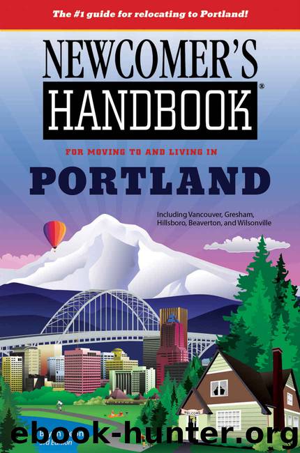 Newcomer's Handbook for Moving to and Living in Portland: Including Vancouver, Gresham, Hillsboro, Beaverton, Tigard, and Wilsonville by Geon Bryan