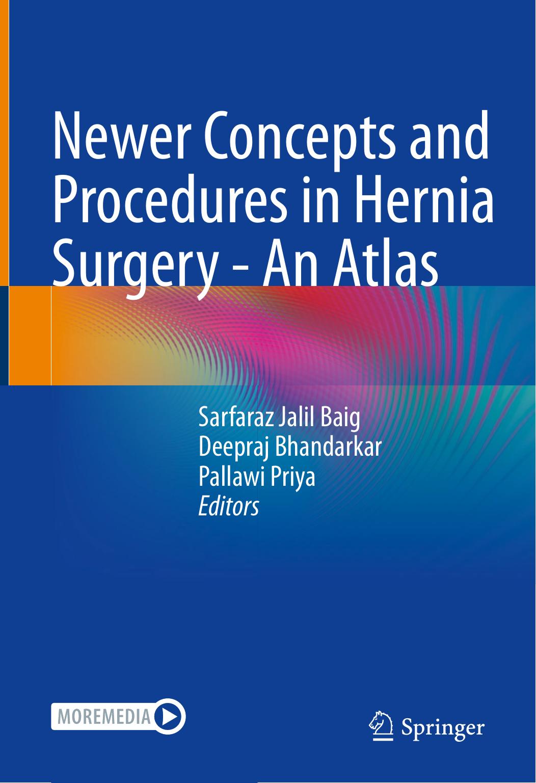 Newer Concepts and Procedures in Hernia Surgery - An Atlas by Sarfaraz Jalil Baig Deepraj Bhandarkar Pallawi Priya