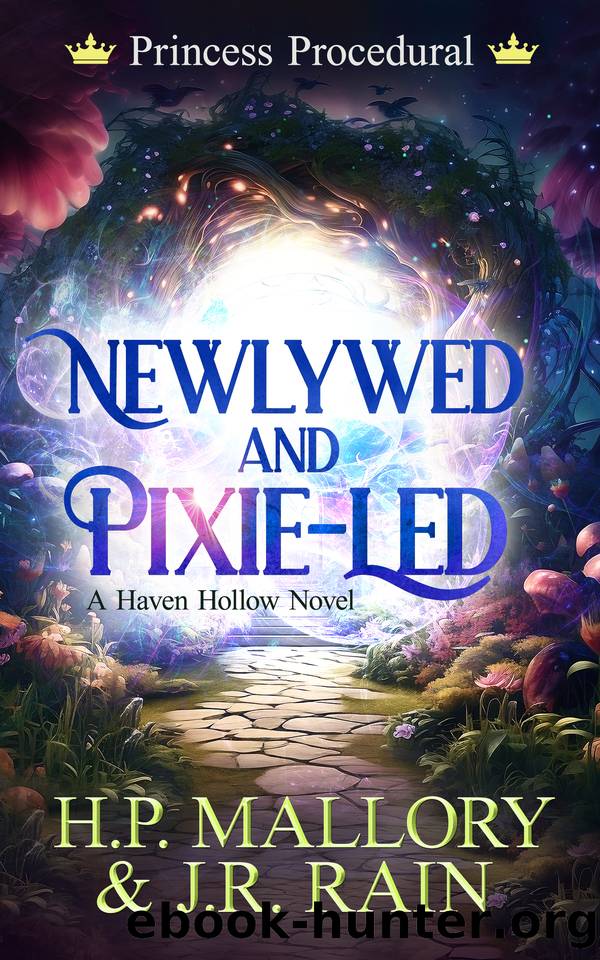 Newlywed and Pixie-Led: A Paranormal Women's Fiction Novel: (Princess Procedural) by Rain J.R. & Mallory H.P