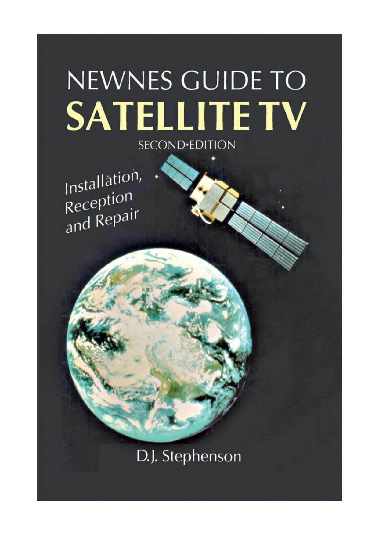 Newnes guide to satellite TV: Installation, reception, and repair by D. J Stephenson