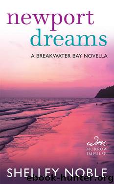 Newport Dreams: A Breakwater Bay Novella by Shelley Noble