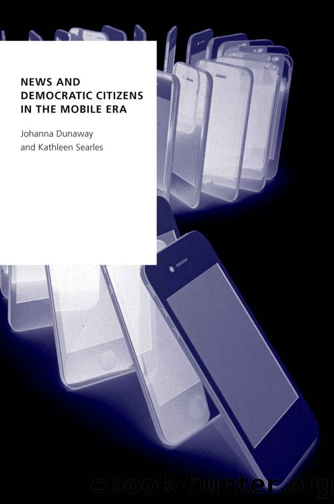 News and Democratic Citizens in the Mobile Era (OXFORD STUDIES DIGITAL POLITICS SERIES) by Dunaway Johanna & Searles Kathleen