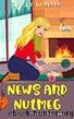 News and Nutmeg: A small town cozy mystery (Tri-Town Murders Book 3) by Carly Winter