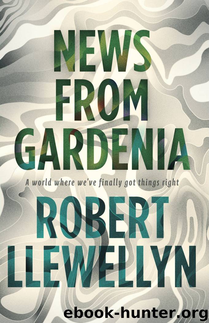 News from Gardenia by Robert Llewellyn