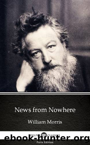 News from Nowhere by William Morris--Delphi Classics (Illustrated) by William Morris