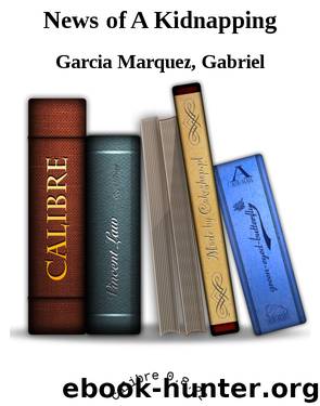 News of A Kidnapping by Garcia Marquez Gabriel