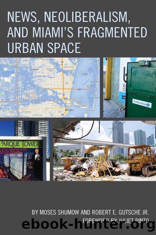 News, Neoliberalism, and Miami's Fragmented Urban Space by Shumow Moses;Gutsche Robert E. Jr.;Pinto Juliet;