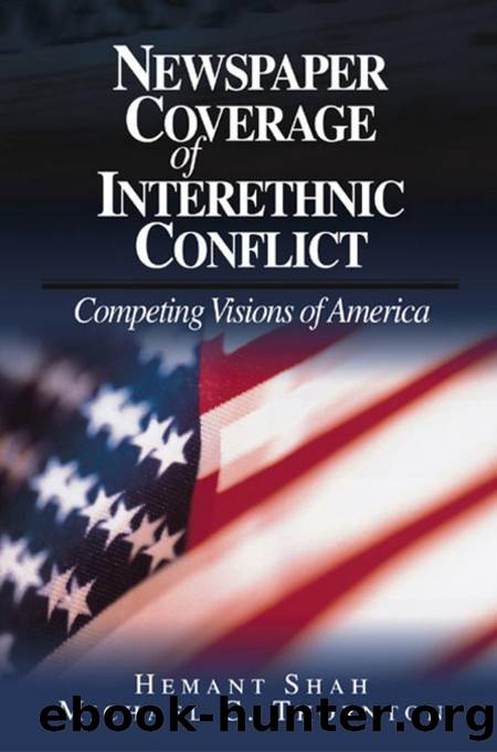 Newspaper Coverage of Interethnic Conflict : Competing Visions of America by Hemant G. Shah; Michael Charles Thornton