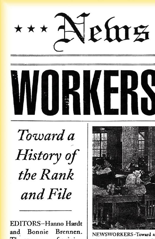 Newsworkers: Toward a History of the Rank and File by Hanno Hardt Bonnie Brennen