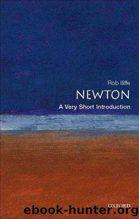 Newton: A Very Short Introduction (Very Short Introductions) by Rob Iliffe