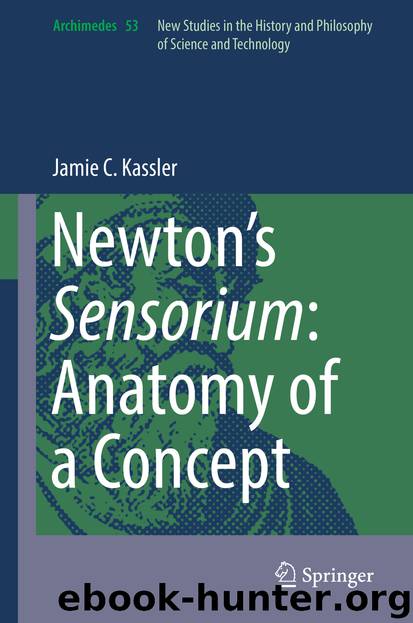 Newton’s Sensorium: Anatomy of a Concept by Jamie C. Kassler