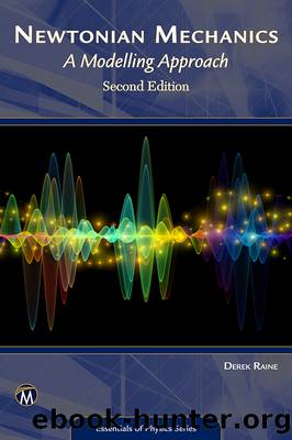 Newtonian Mechanics: A Modelling Approach, 2E by Derek Raine