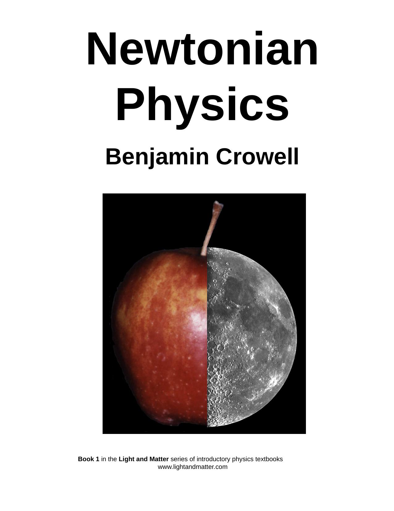 Newtonian Physics (Physics Textbook) by Benjamin Crowell