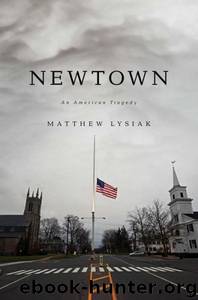 Newtown: An American Tragedy by Matthew Lysiak
