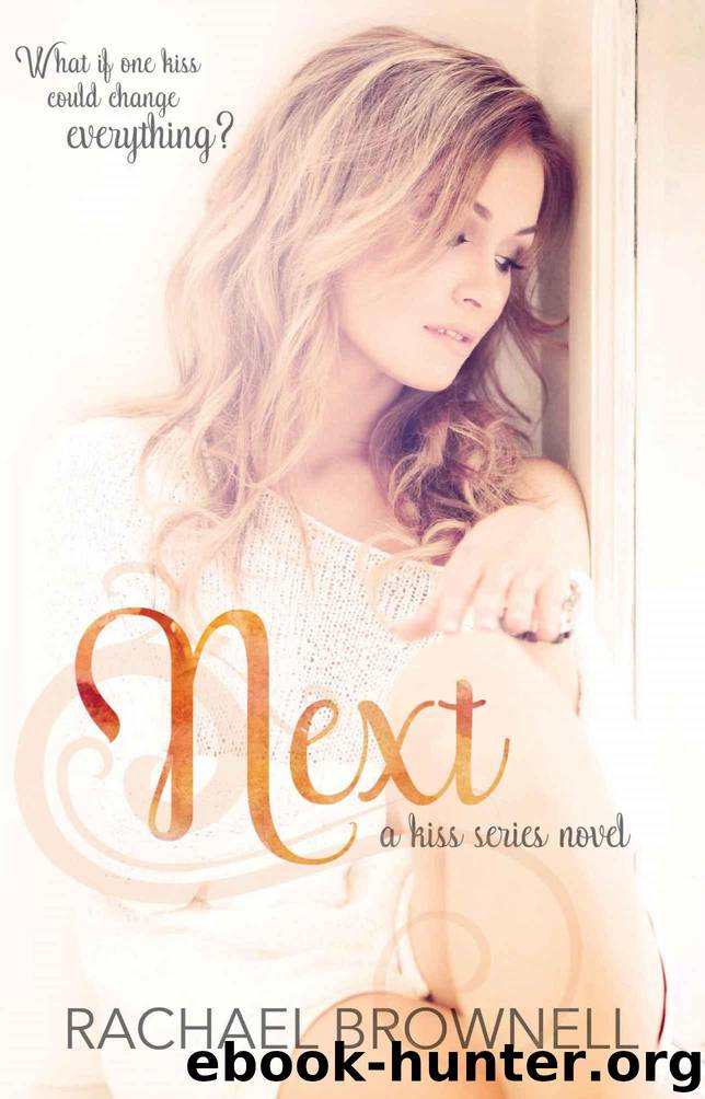 Next (Kiss Series Book 1) by Brownell Rachael