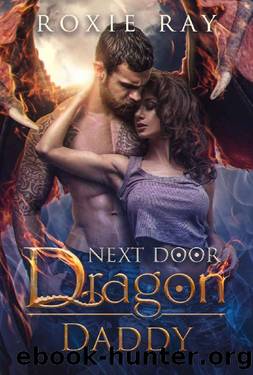 Next Door Dragon Daddy: A Paranormal Shifter Romance (Secret Shifters Next Door Book 1) by Roxie Ray