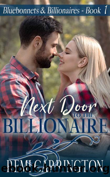 Next Door to the Billionaire (Bluebonnets & Billionaires, #1) by Carrington Remi