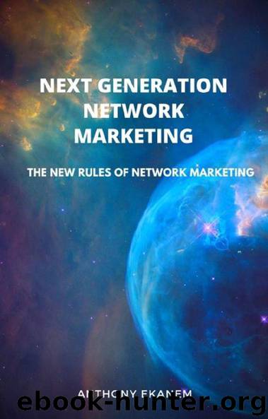 Next Generation Network Marketing by Anthony Ekanem