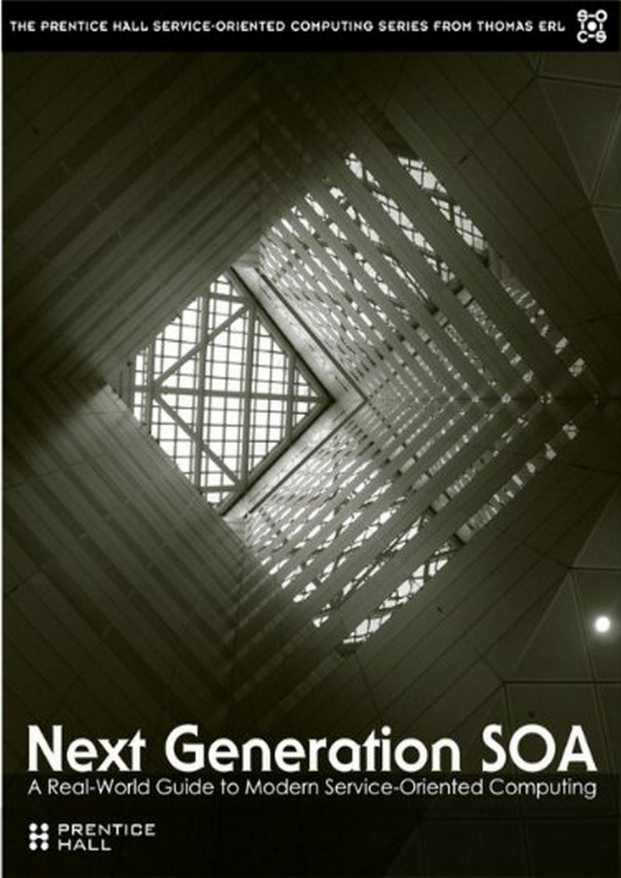 Next Generation SOA: A Real-World Guide to Modern Service-Oriented Computing by unknow