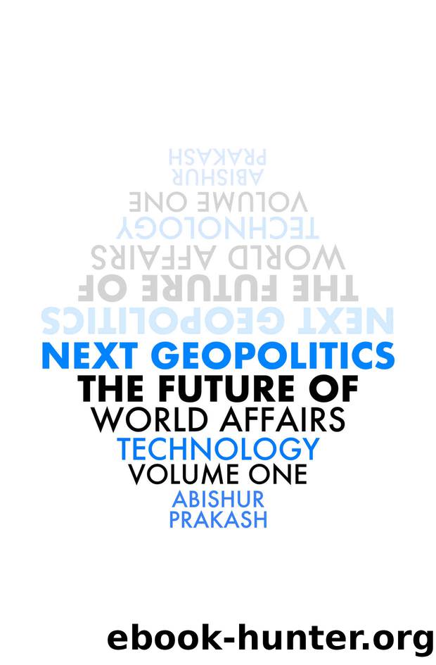 Next Geopolitics: The Future of World Affairs (Technology) Volume One by Abishur Prakash