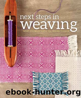 Next Steps In Weaving: What You Never Knew You Needed to Know by Pattie Graver