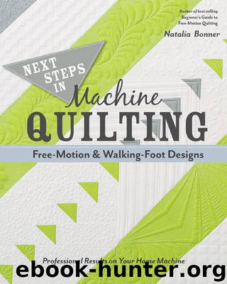Next Steps in Machine Quilting—Free-Motion & Walking-Foot Designs by Natalia Bonner